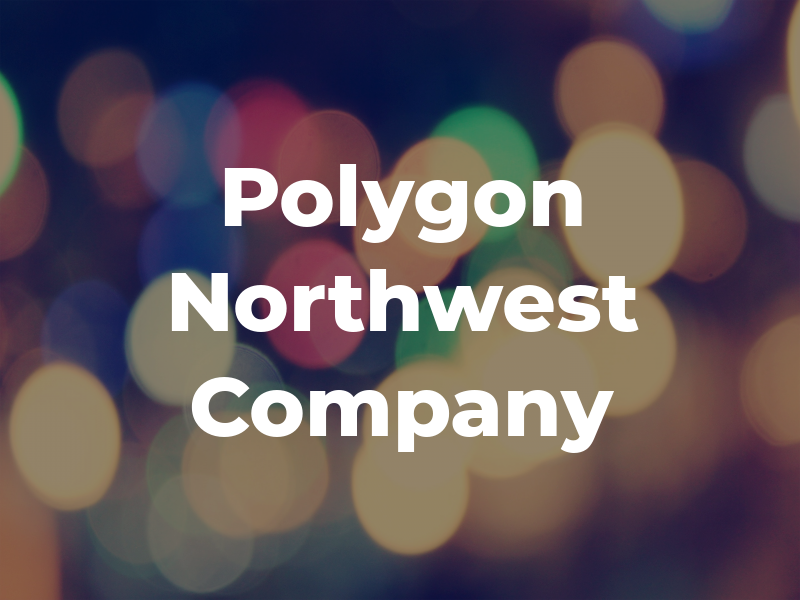 Polygon Northwest Company