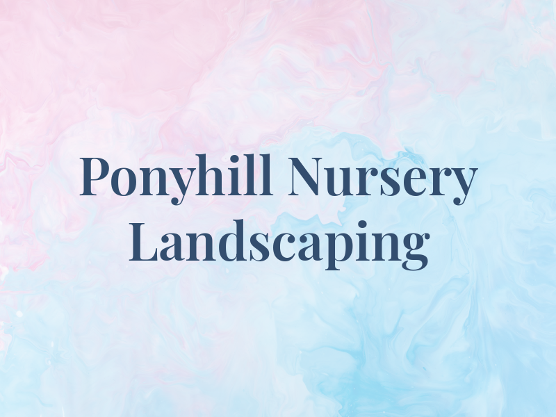 Ponyhill Nursery & Landscaping