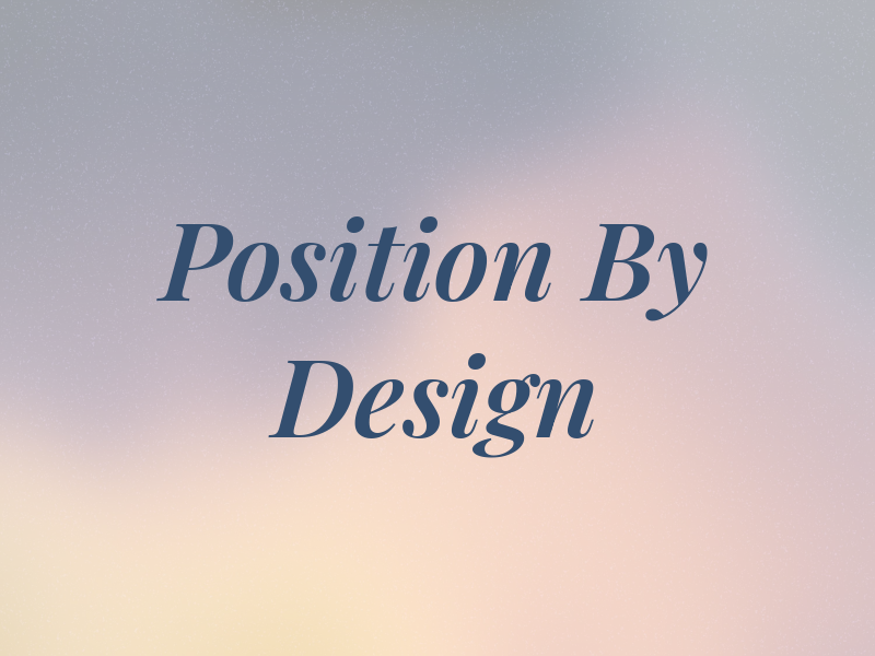 Position By Design