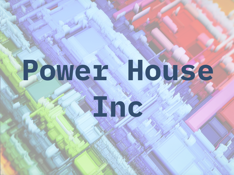 Power House Inc