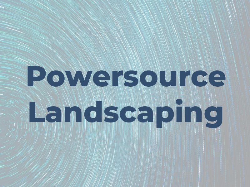 Powersource Landscaping
