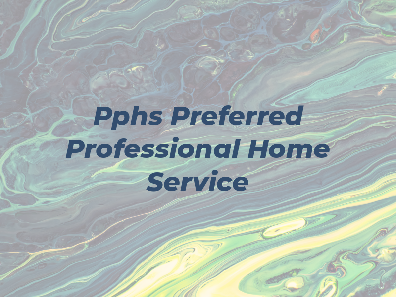 Pphs Preferred Professional Home Service