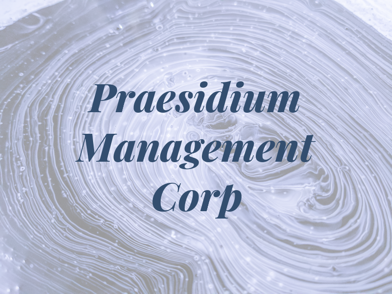 Praesidium Management Corp