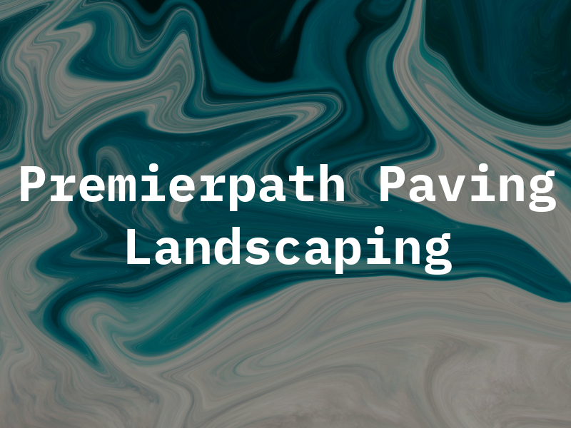 Premierpath Paving & Landscaping
