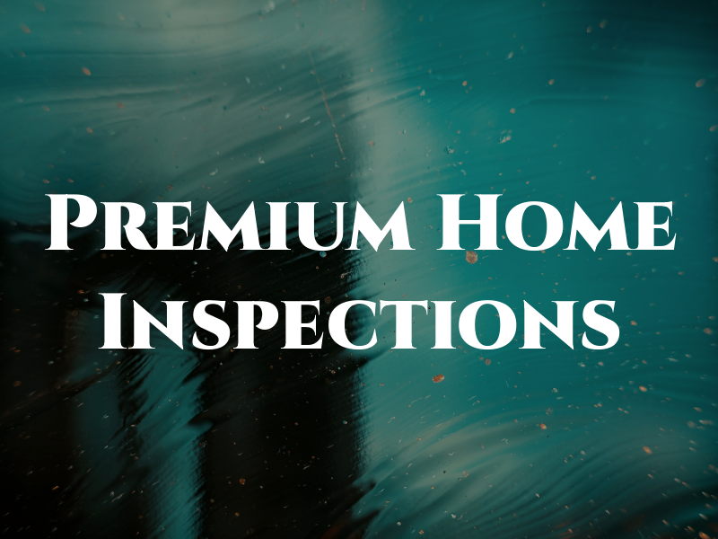 Premium Home Inspections