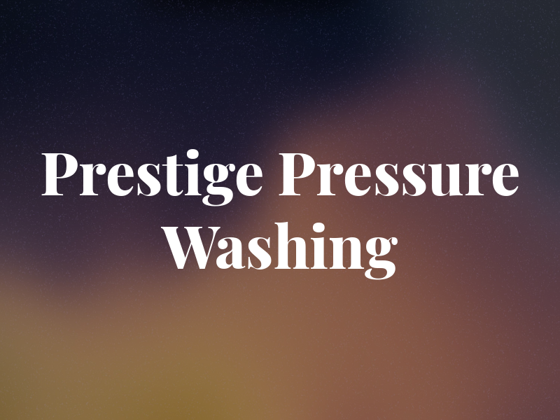 Prestige Pressure Washing