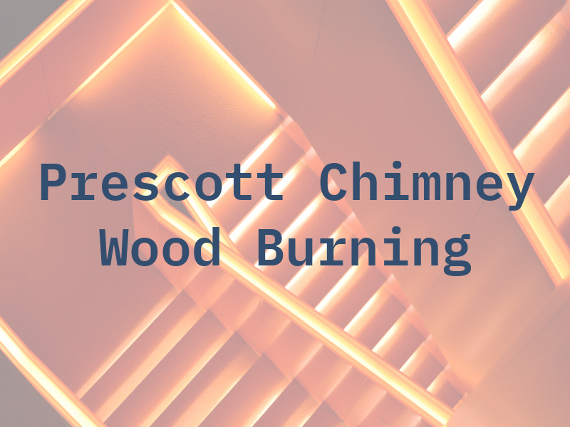Prescott Chimney & Wood Burning