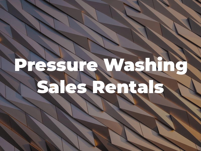 Pressure Washing Sales & Rentals