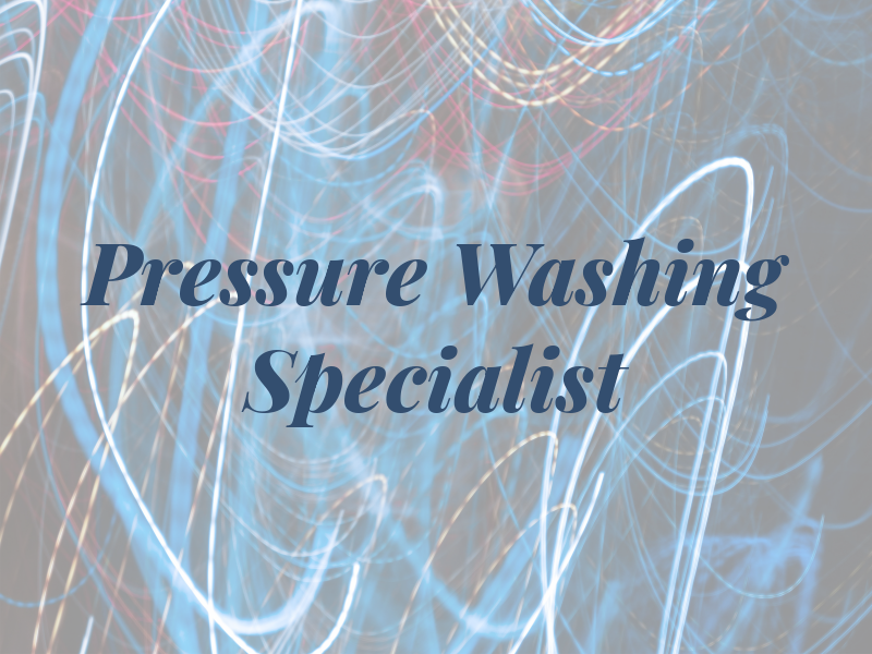 Pressure Washing Specialist