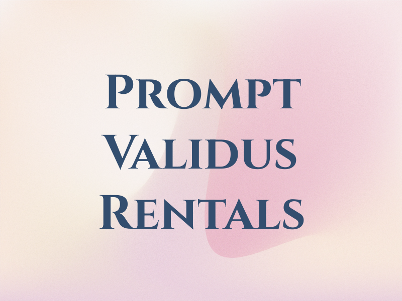 Prompt Validus Rentals