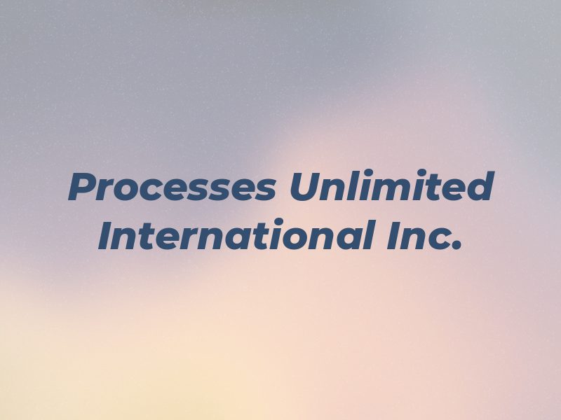 Processes Unlimited International Inc.