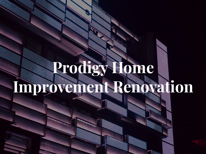 Prodigy Home Improvement & Renovation