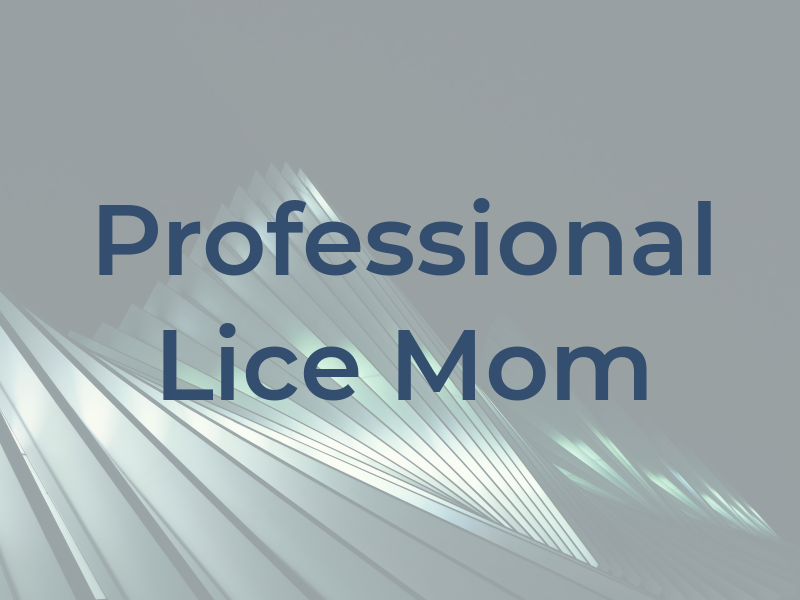Professional Lice Mom