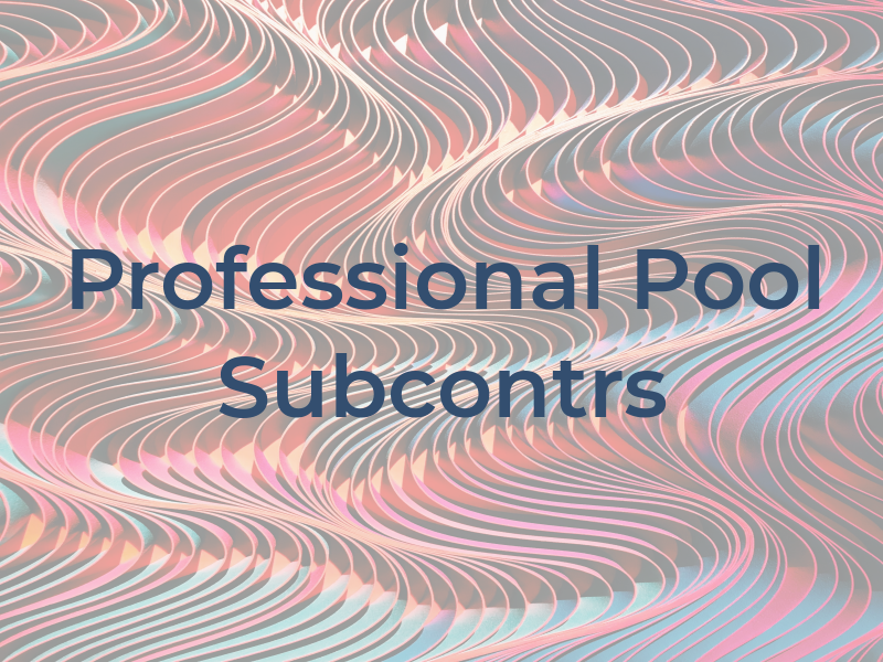 Professional Pool Subcontrs