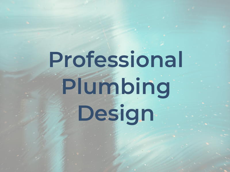 Professional Plumbing & Design