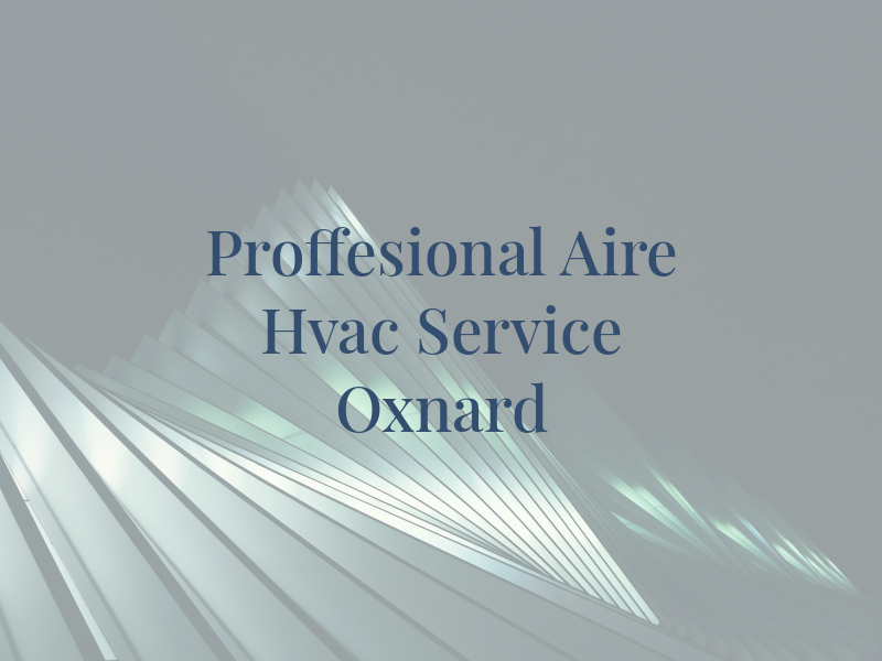 Proffesional Aire Hvac Service in Oxnard