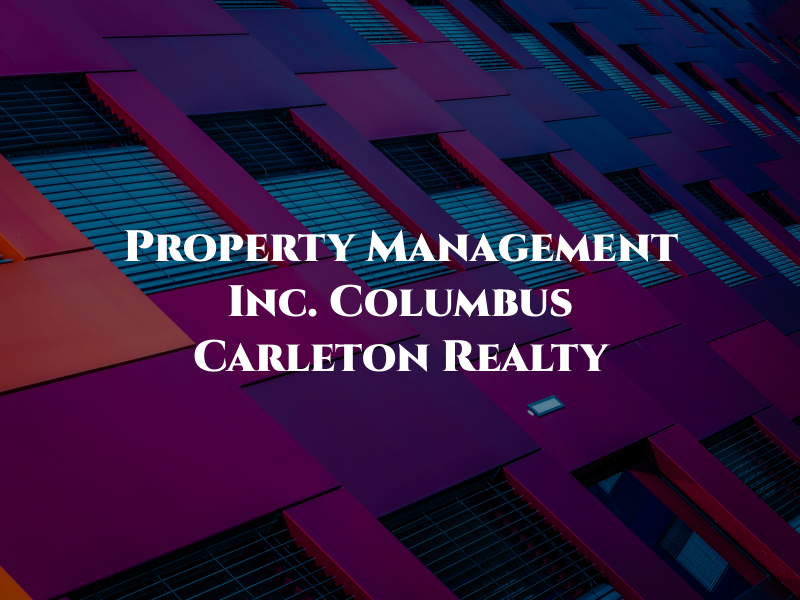 Property Management Inc. Columbus / Carleton Realty