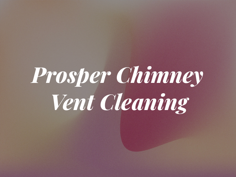 Prosper Chimney and Vent Cleaning