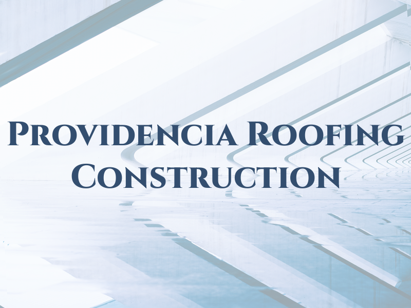 Providencia Roofing & Construction