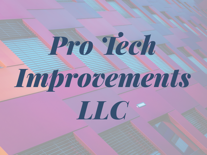 Pro Tech Improvements LLC