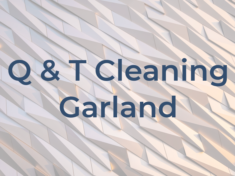 Q & T Cleaning Garland