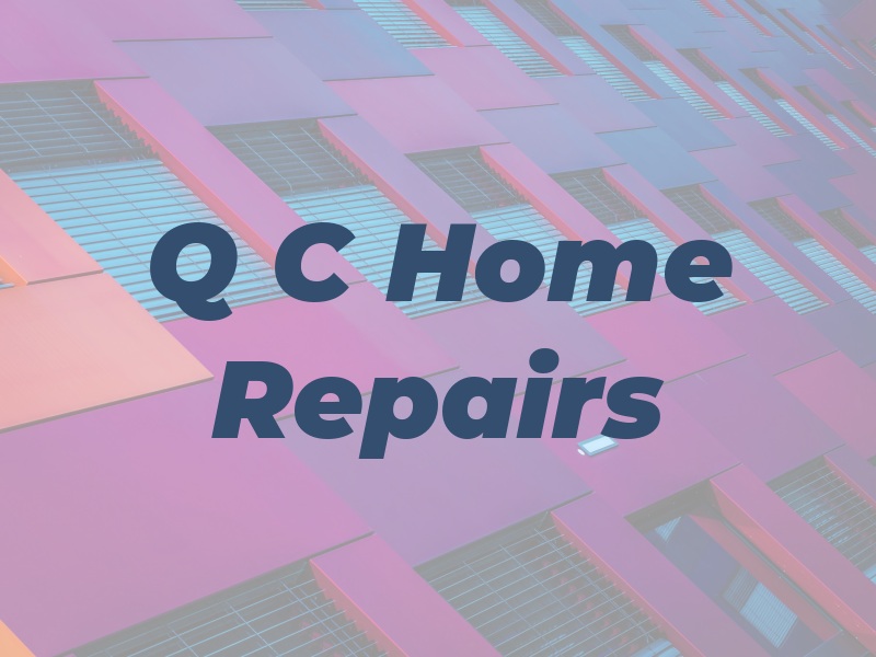 Q C Home Repairs