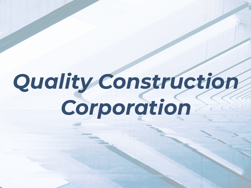 Quality Construction Corporation