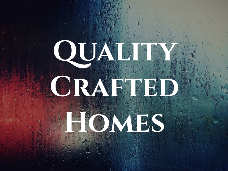 Quality Crafted Homes