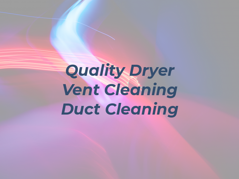 Quality Dryer Vent Cleaning and Air Duct Cleaning