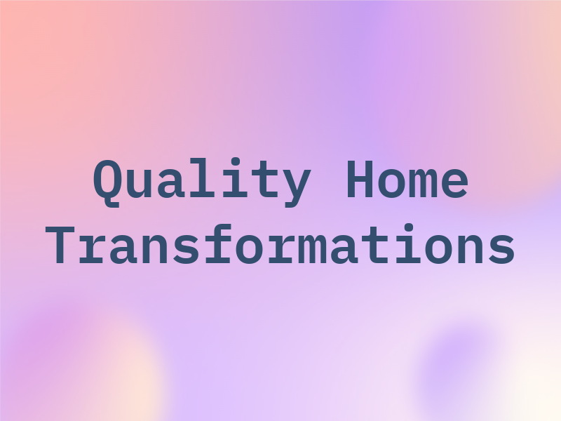 Quality Home Transformations