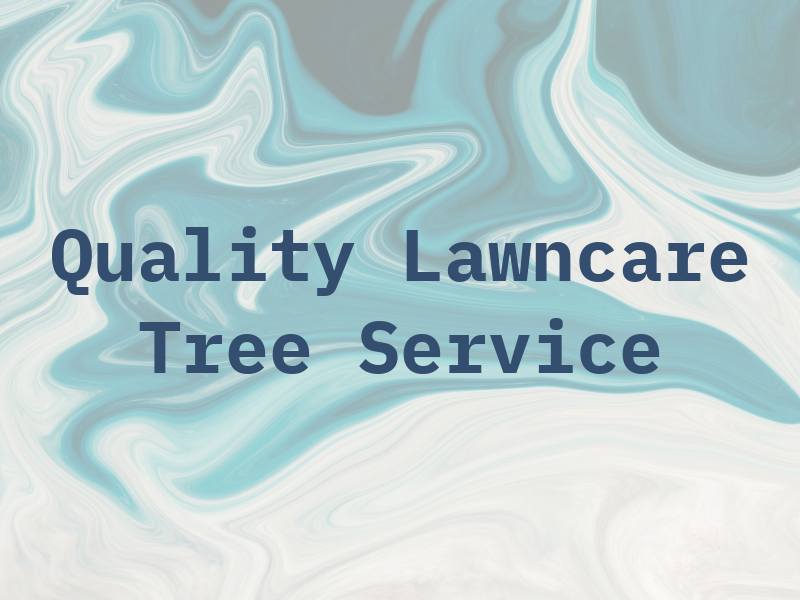 Quality Lawncare & Tree Service
