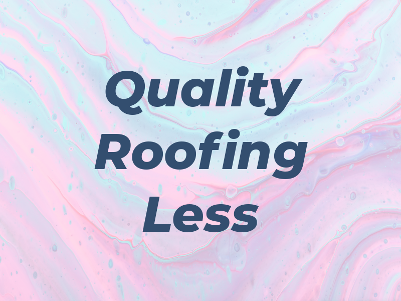 Quality Roofing 4 Less