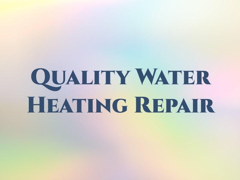 Quality Water Heating Repair