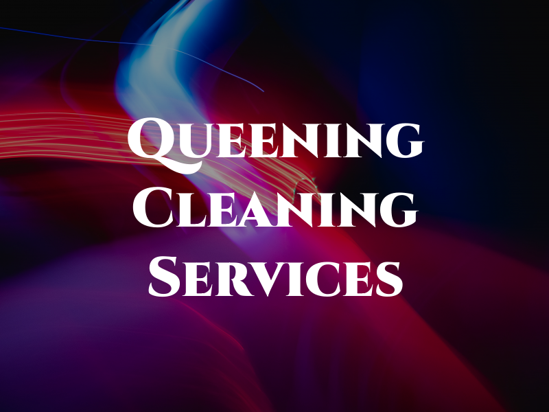 Queening Cleaning Services