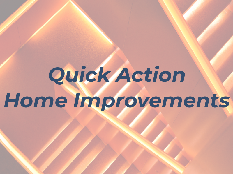 Quick Action Home Improvements