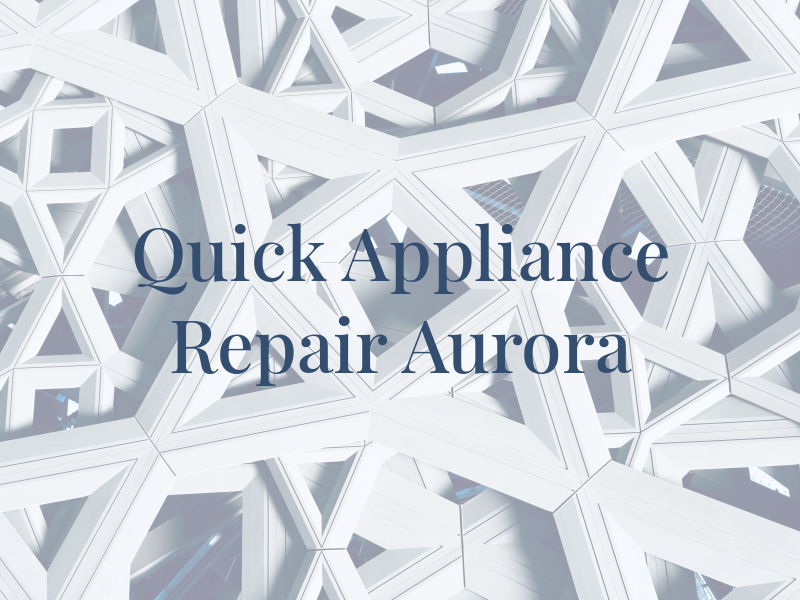 Quick Appliance Repair Aurora