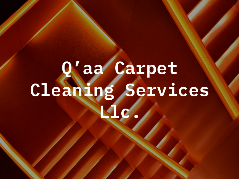 Q'aa Carpet Cleaning Services Llc.