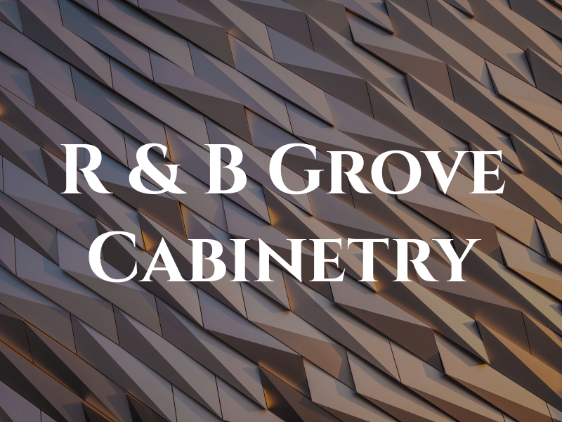 R & B Grove Cabinetry