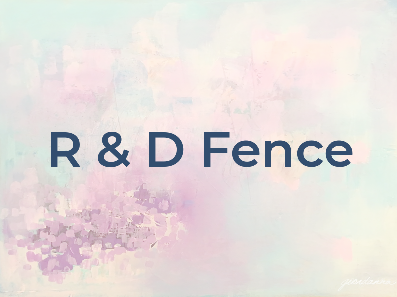 R & D Fence