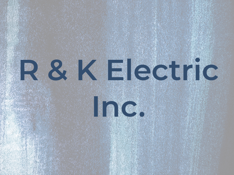 R & K Electric Inc.