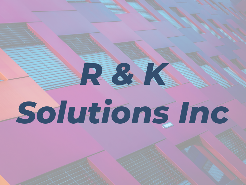 R & K Solutions Inc