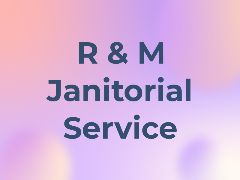 R & M Janitorial Service