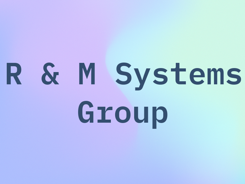 R & M Systems Group