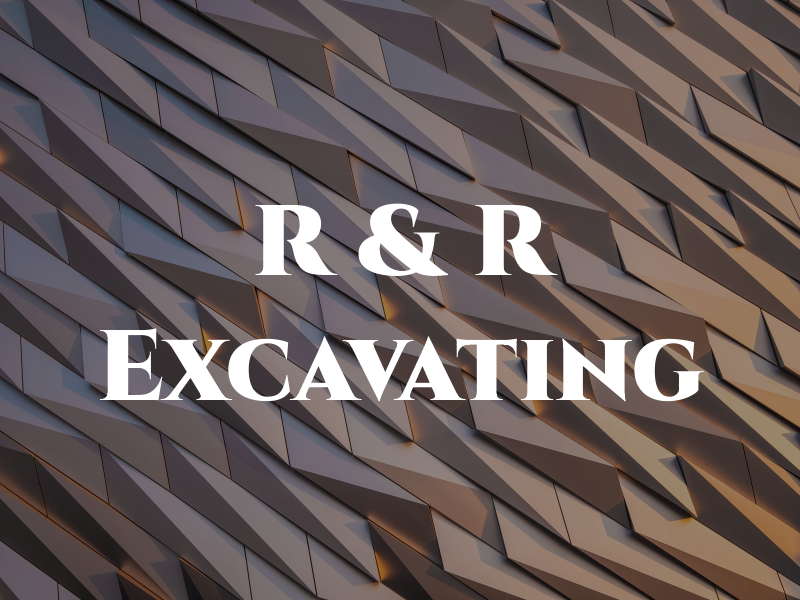 R & R Excavating