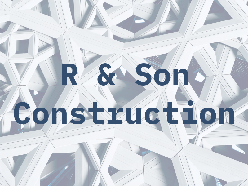 R & Son Construction