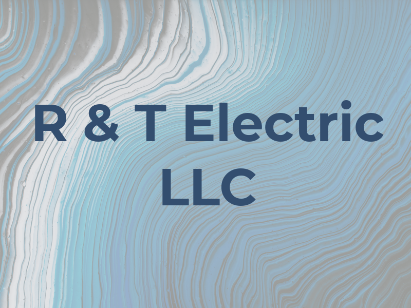 R & T Electric LLC