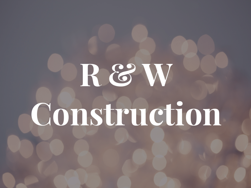 R & W Construction