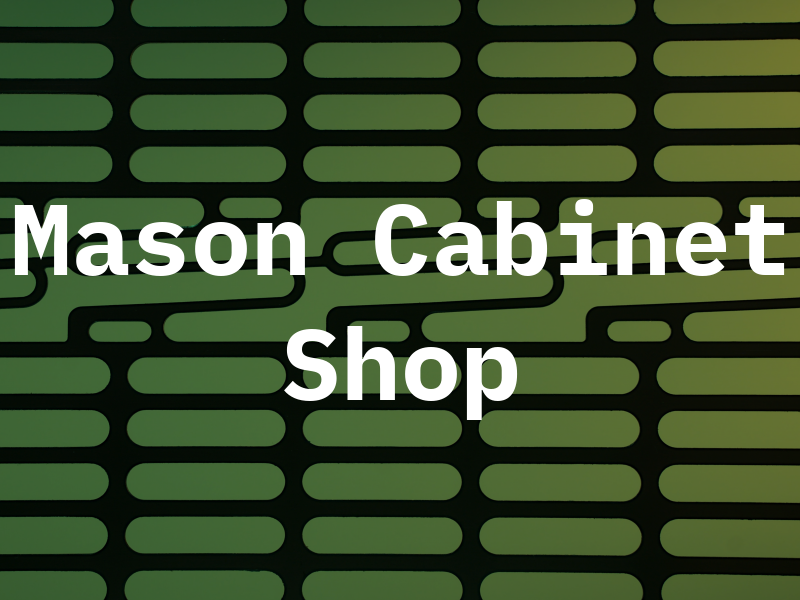 R A Mason Cabinet Shop