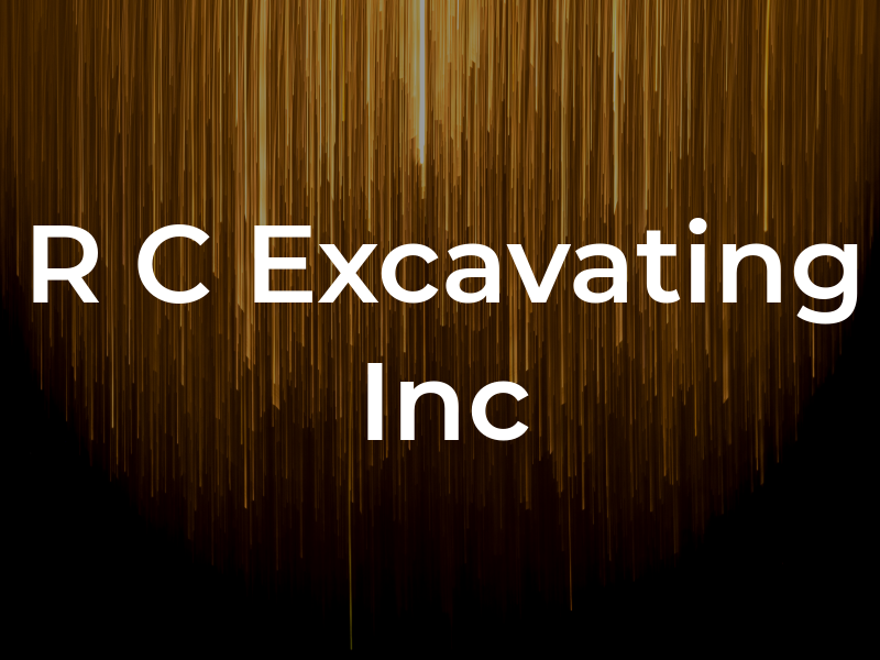 R C Excavating Inc