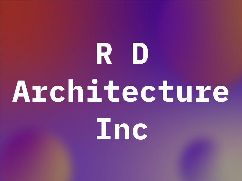 R D Architecture Inc